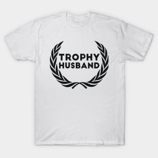 Trophy Husband new Groom Humor Marriage dad T-Shirt